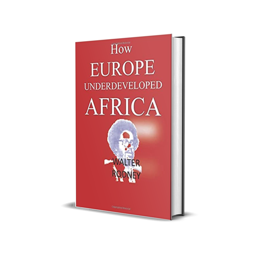 How Europe Underdeveloped Africa by Walter Rodney