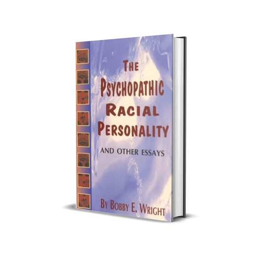 The Psychopathic Racial Personality by Bobby E. Wright