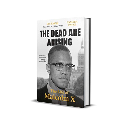 The Dead Are Arising: The Life of Malcolm X Hardcover by Les Payne (available October 20, 2020)