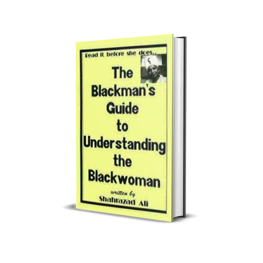 The Blackman's Guide to Understanding the Blackwoman by Shahrazad Ali