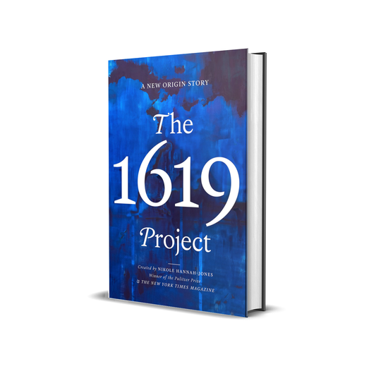 The 1619 Project: A New Origin Story Hardcover by Nikole Hannah-Jones