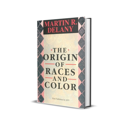 The Origin of Races and Color by Martin R. Delany