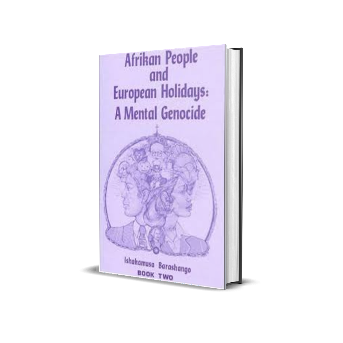 Afrikan People and European Holidays: A Mental Genocide, Book 2   by Ishakamusa Barashango