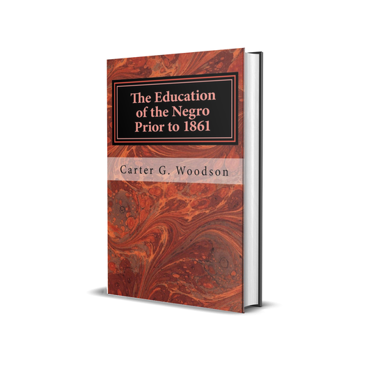 The Education of the Negro by Carter G. Woodson