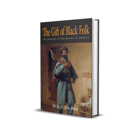 The Gift of Black Folk by W. E. B. DuBois