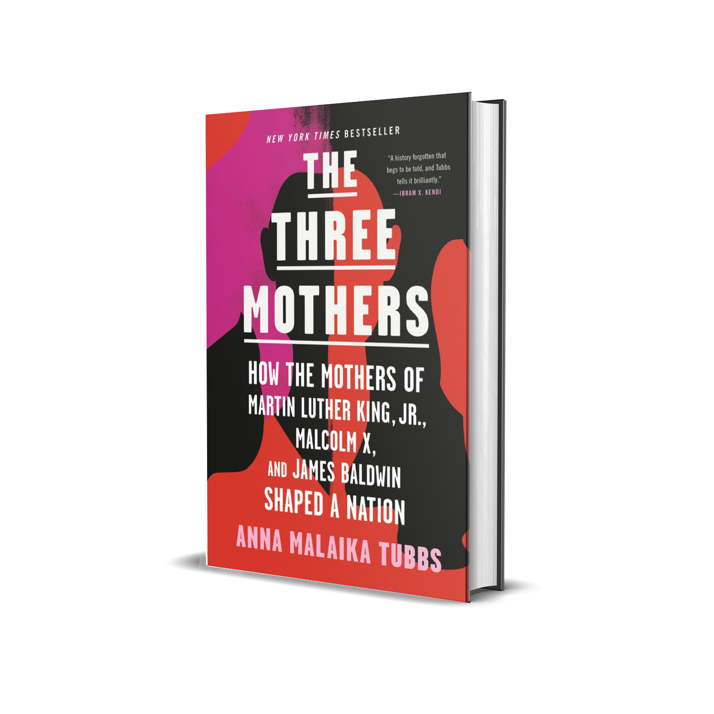 The Three Mothers: How the Mothers of Martin Luther King Jr., Malcolm X, and James Baldwin Shaped a Nation by Anna Tubbs