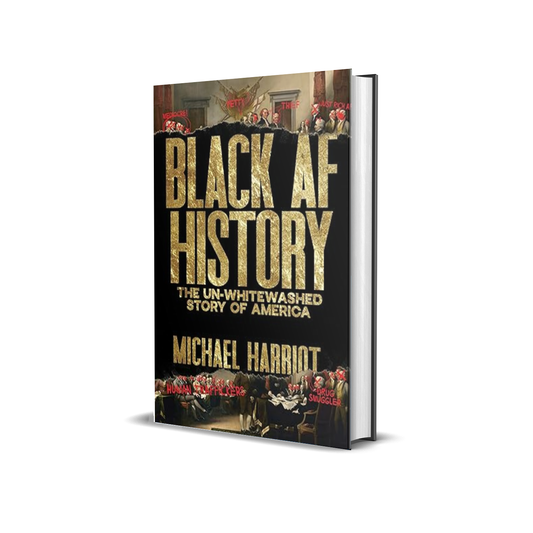 Black AF History: The Un-Whitewashed Story of America by Michael Harriot