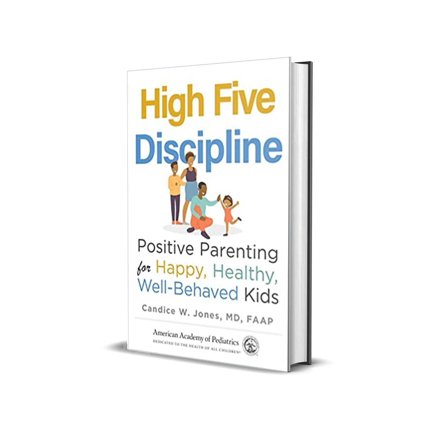 High Five Discipline: Positive Parenting for Happy, Healthy, Well Behaved Kids by Candice Jones